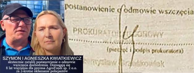Skuteczna interwencja państwa Kwiatkiewicz i Telewizja.Patriot24.net! Prokurator Rejonowy w Lesznie uznał argumenty i wycofał decyzję o odmowie wszczęcia dochodzenia dot. 2-krotnego okłamania policjantów. Szefowi Agro Fondi sp. z o.o. grozi 8 lat więzienia